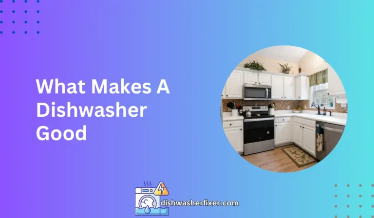 what makes a dishwasher good