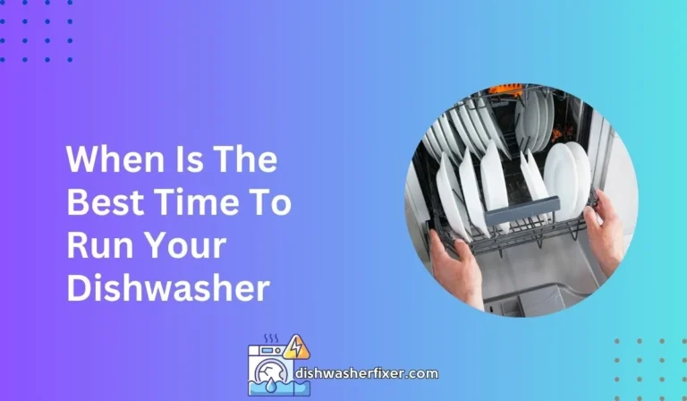 when is the best time to run your dishwasher
