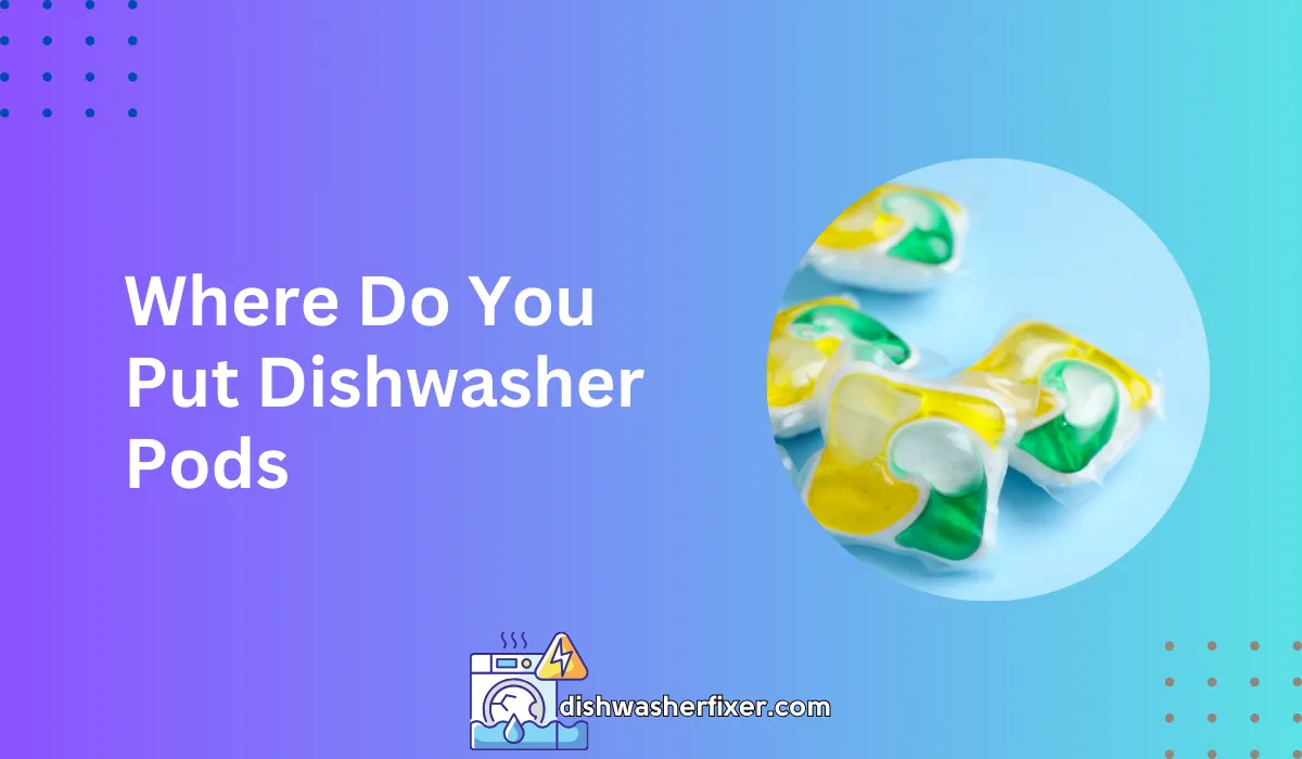 where do you put dishwasher pods