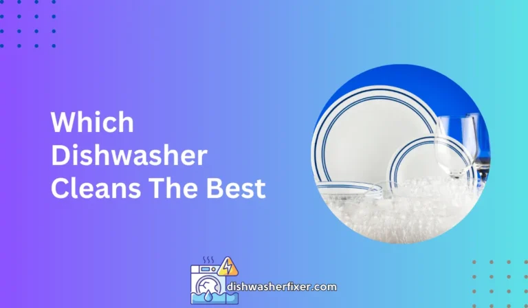which dishwasher cleans the best