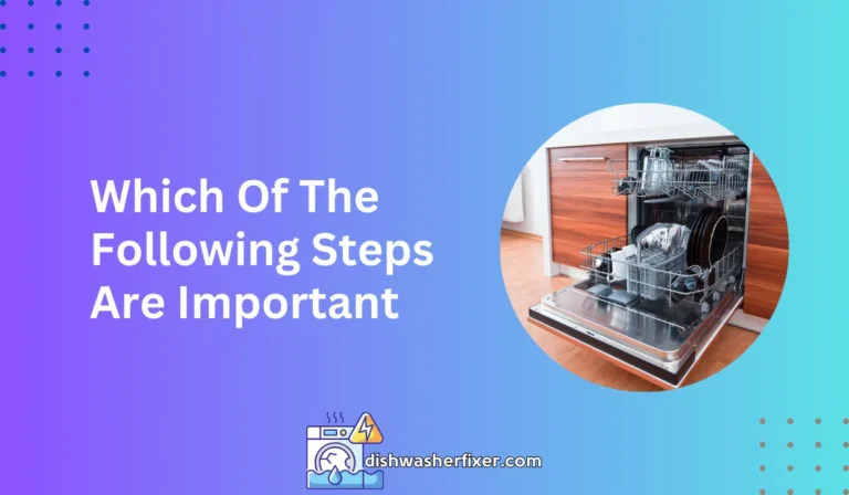 which of the following steps are important when cleaning a dishwasher