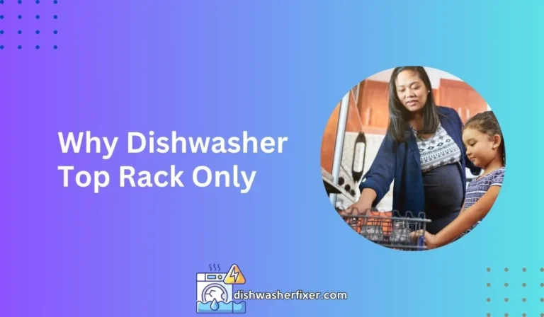 why dishwasher top rack only
