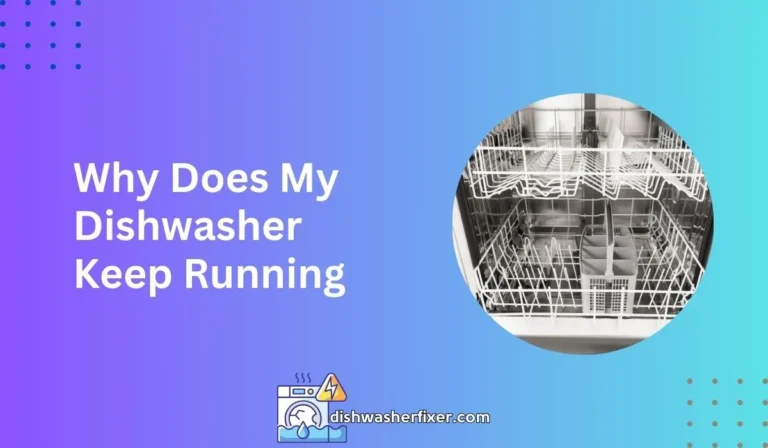 why does my dishwasher keep running