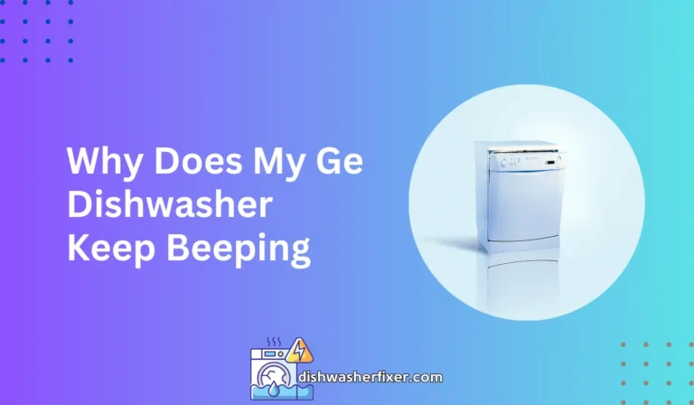 why does my ge dishwasher keep beeping