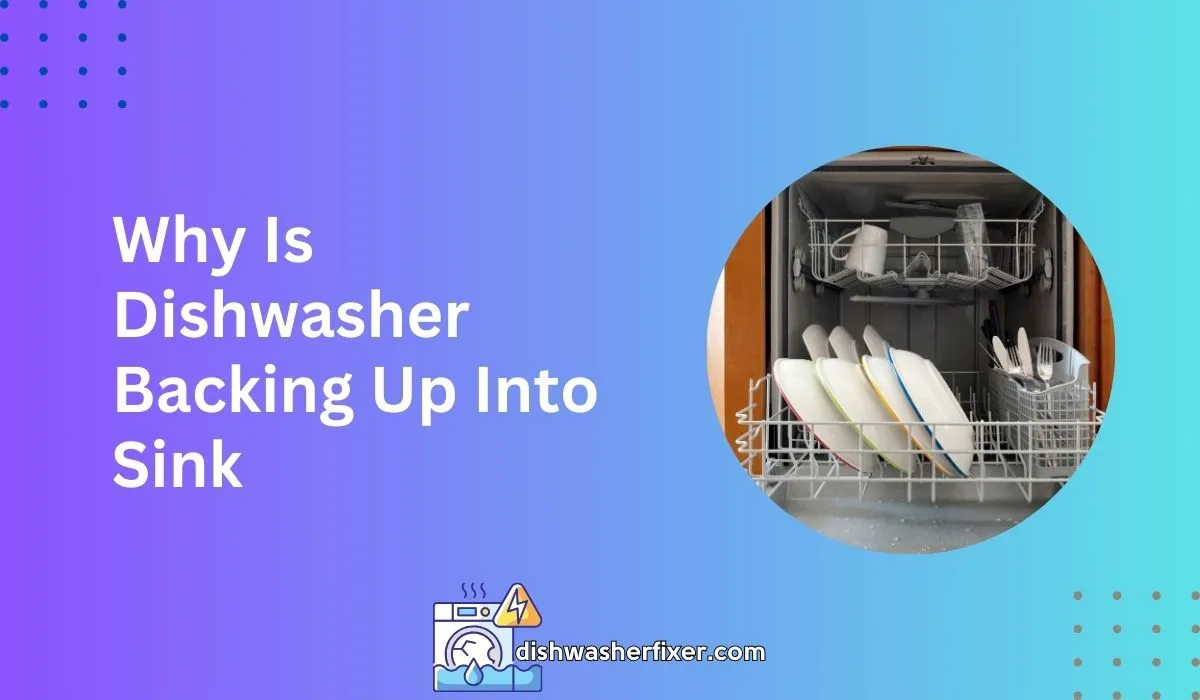 why is dishwasher backing up into sink