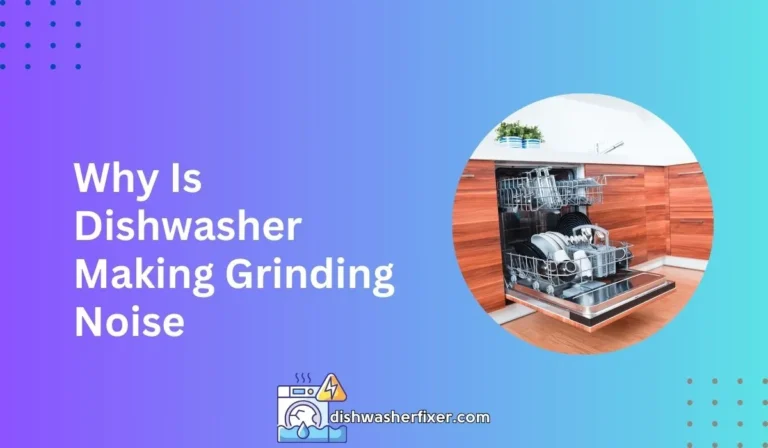 why is dishwasher making grinding noise