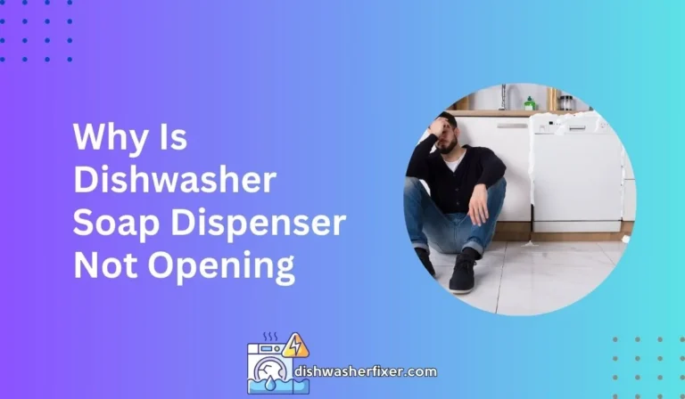 why is dishwasher soap dispenser not opening