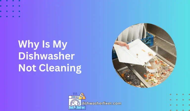 why is my dishwasher not cleaning