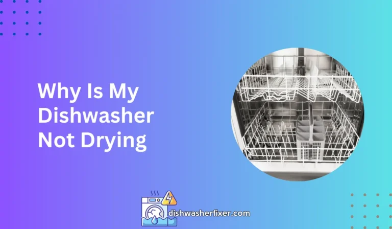 why is my dishwasher not drying