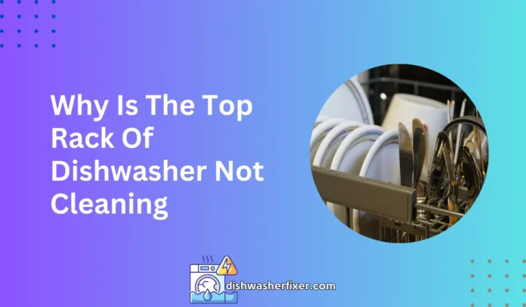 why is the top rack of dishwasher not cleaning