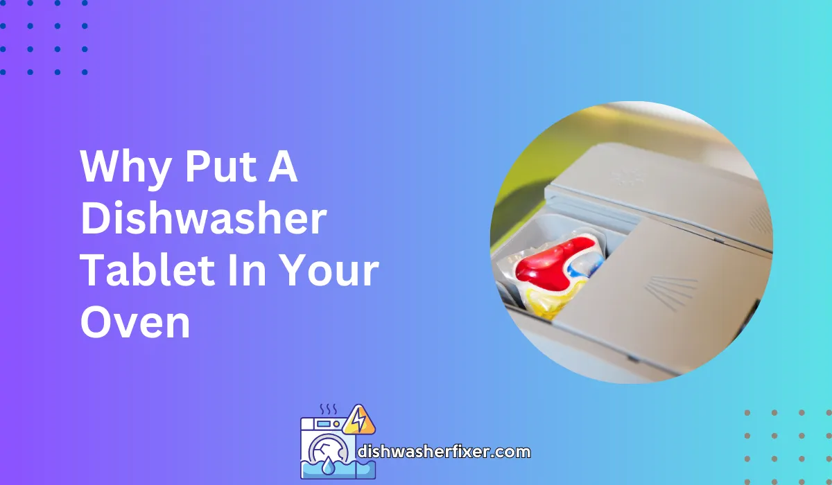 why put a dishwasher tablet in your oven