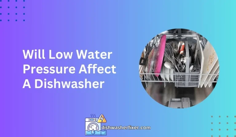 will low water pressure affect a dishwasher